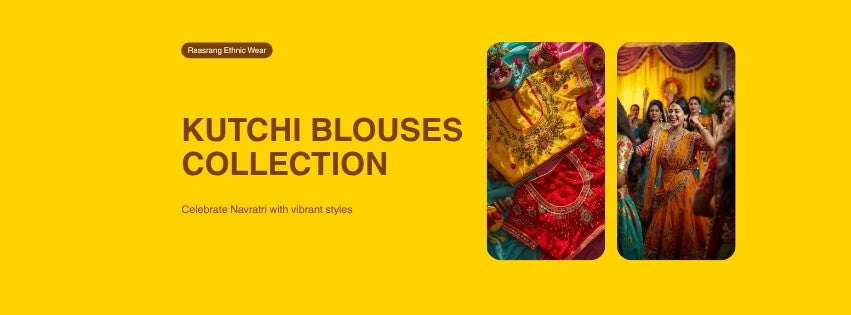 Kutchi Blouses Collection - Raasrang